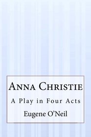 Anna Christie: A Play in Four Acts