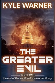 The Greater Evil (The End of the World and Some Other Things)