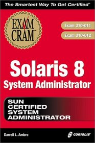 Solaris 8 System Administrator Exam Cram (Exam: 310-011, 310-012)