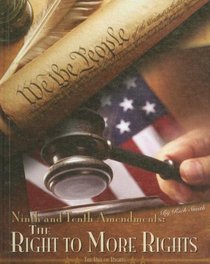 Ninth and Tenth Amendments: The Right to More Rights (The Bill of Rights)