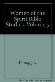 Women of the Spirit Bible Studies: Volume 5