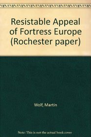 Resistable Appeal of Fortress Europe (Rochester paper)