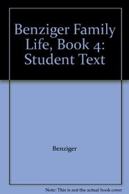 Benziger Family Life, Book 4: Student Text