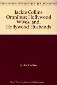 Jackie Collins Omnibus: Hollywood Wives / Hollywood Husbands (Hollywood, Bks 1 - 2)