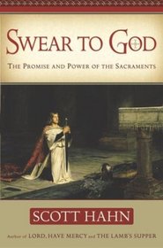 Swear to God : The Promise and Power of the Sacraments