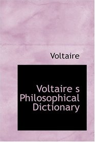 Voltaire  s Philosophical Dictionary