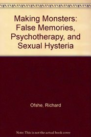 Making Monsters: False Memories, Psychotherapy, and Sexual Hysteria