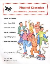 Physical Education Lesson Plans for Classroom Teachers Grades K-3