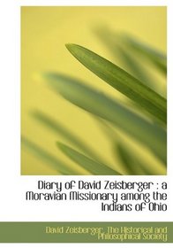 Diary of David Zeisberger: a Moravian Missionary among the Indians of Ohio