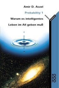 Probability 1. Warum es intelligentes Leben im All geben muss.