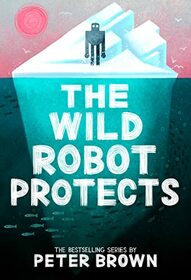 The Wild Robot Protects (The Wild Robot, 3)