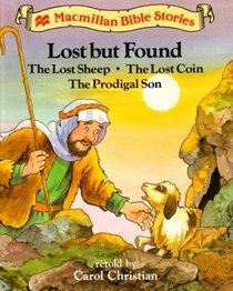 Lost But Found: The Lost Sheep / The Lost Coin / The Prodigal Son (Macmillan Bible Stories (Level 2))