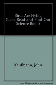 Birds Are Flying (Let's-Read-and-Find-Out Science Book)