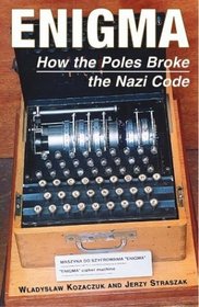 Enigma: How the Poles Broke the Nazi Code (Polish Histories)