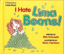 I Hate Lima Beans! (A Windsor & Jacob Little Book)