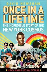 Once in a Lifetime: The Incredible Story of the New York Cosmos