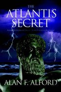 The Atlantis Secret: A Complete Decoding of Plato's Lost Continent