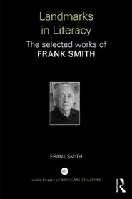 Landmarks in Literacy: The Selected Works of Frank Smith