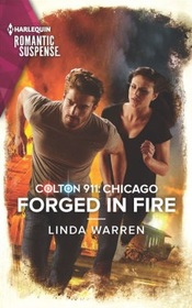 Forged in Fire (Colton 911: Chicago,Bk  9) (Harlequin Romantic Suspense, No 2151)