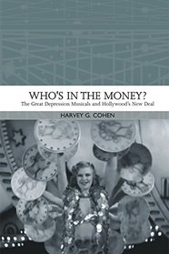 Who's in the Money?: The Great Depression Musicals and Hollywood's New Deal (Traditions in American Cinema)