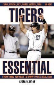 Tigers Essential: Everything You Need to Know to Be a Real Fan! (Essential)