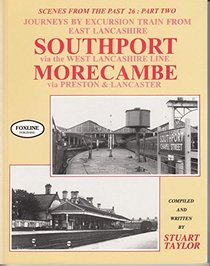 Journeys by Excursion Train from East Lancashire: Southport Via the West Lancashire Line and Morecambe Via Preston and Lancaster Pt. 2 (Scenes from the Past)