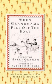 When Grandmama Fell of the Boat: The Best of Harry Graham