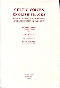 Celtic Voices, English Places: Studies of the Celtic Impact on Place-names in England