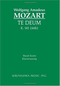 Te Deum, K. 141 (66b): Vocal score (Latin Edition)