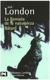 La llamada de la naturaleza & Batard / The call of nature & Batard (El Libro De Bolsillo-Bibliotecas De Autor-Biblioteca London) (Spanish Edition)