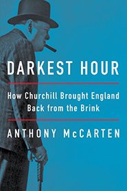 Darkest Hour: How Churchill Brought England Back from the Brink