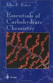 Essentials of Carbohydrate Chemistry (Springer Advanced Texts in Chemistry)