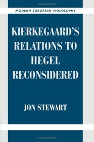 Kierkegaard's Relations to Hegel Reconsidered (Modern European Philosophy)