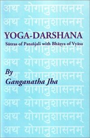 The Yoga-Darshana: The Sutras of Patanjali--With the Bhasya of Vyasa