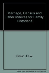 Marriage, Census and Other Indexes for Family Historians