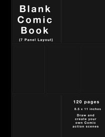 Blank Comic Book: 120 pages, 7 panel, Large (8.5 x 11) inches, White Paper, Draw your own Comics (Black cover)