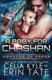 A Baby for Chashan (Scifi Alien Weredragon Romance) (Dragons of Preor) (Volume 9)