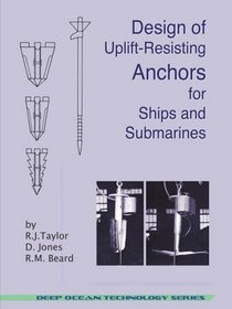 Design of Uplift-Resisting Anchors for Ships and Submarines (Deep Ocean Technology)