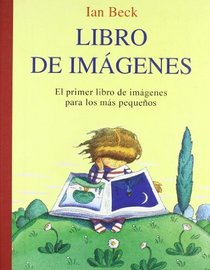 Libro de imagenes/ Book of Images: El Primer Libro De Imagenes Para Los Pequenos (Spanish Edition)