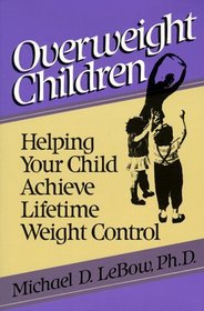 Overweight Children: Helping Your Child Achieve Lifetime Weight Control
