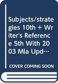 Subjects/Strategies 10e & Writer's Reference 5e with 2003 MLA Update