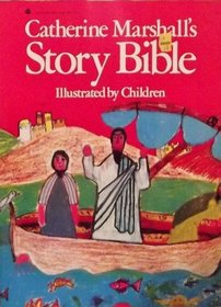 Catherine Marshall's Story Bible: Illustrated by Children