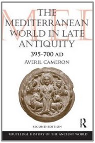 The Mediterranean World in Late Antiquity: AD 395-600 (The Routledge History of the Ancient World)