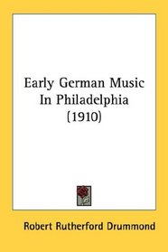 Early German Music In Philadelphia (1910)