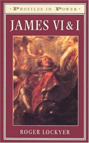 James VI and I (Profiles in Power)