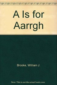 A Is for Aarrgh
