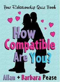 How Compatible Are You?: Your Relationship Quizbook