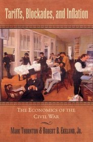 Tariffs, Blockades, and Inflation: The Economics of the Civil War (American Crisis Series, Bk 15)