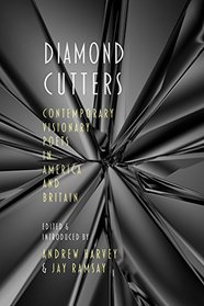 Diamond Cutters: Contemporary Visionary Poets in America and Britain