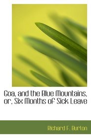 Goa, and the Blue Mountains, or, Six Months of Sick Leave